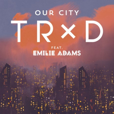 Our City (feat. Emilie Adams) | Boomplay Music