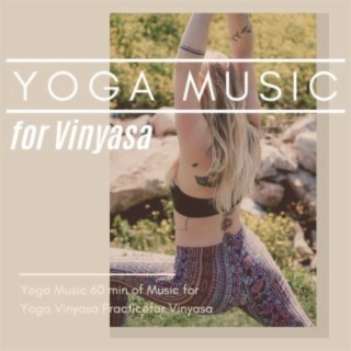 Yoga Music for Vinyasa: 60 min of Music for Yoga Vinyasa Practice