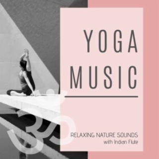 Yoga Music: Relaxing Nature Sounds with Indian Flute