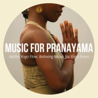 Music for Pranayama: Hatha Yoga Flow, Relaxing Music for Yoga Poses