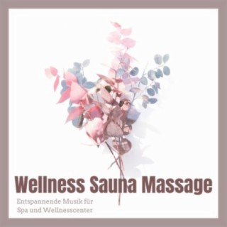 Wellness Sauna Massage: Entspannende Musik für Spa und Wellnesscenter