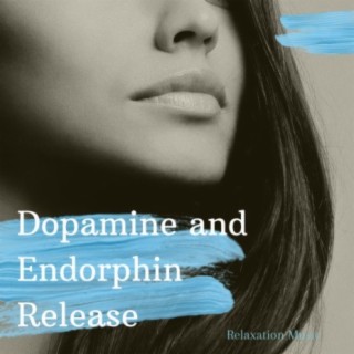 Dopamine and Endorphin Release - Relaxation Music