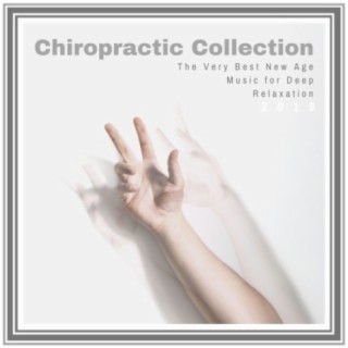 Chiropractic Collection 2019 - The Very Best New Age Music for Deep Relaxation