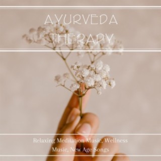 Ayurveda Therapy: Relaxing Meditation Music, Wellness Music, New Age Songs