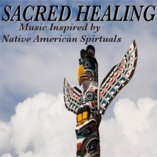 Sacred Healing: Music Inspired by Native American Spirituals