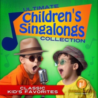 The Ultimate Childrens Singalongs Collection: Classic Kids Favorites