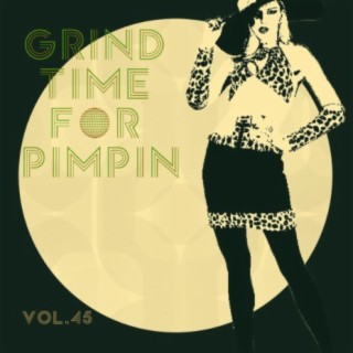 Grind Time For Pimpin Vol, 45