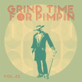 Grind Time For Pimpin Vol, 42