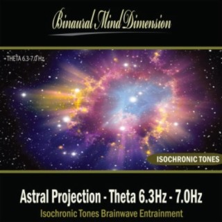 Astral Projection - Theta 6.3Hz - 7.0Hz: Isochronic Tones Brainwave Entrainment