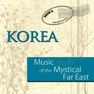 Music of the Mystical Far East: Korea