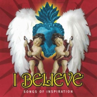 I Believe: Songs of Inspiration