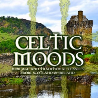 Celtic Moods: New Age and Traditional Classics from Scotland & Ireland