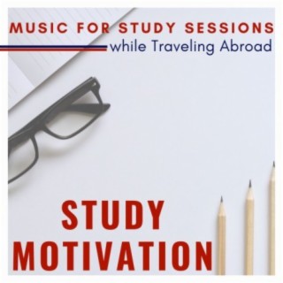 Study Motivation: Music for Study Sessions while Traveling Abroad