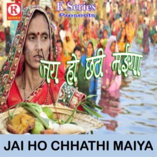 Jai Ho Chhathi Maiya