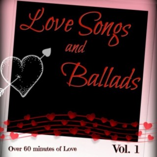Love Songs and Ballads, Vol. 1 (80's and 90's Ballads, Power Ballads, Love songs for Weddings)