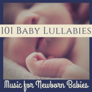 101 Baby Lullabies: The Most Relaxing Collection Southing Sounds and Music for Newborn Babies