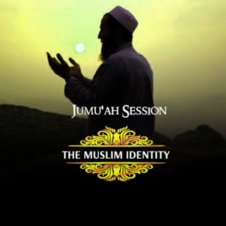 Jumat Session (The Muslim Identity)