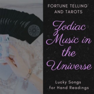 Zodiac Music in the Universe: Lucky Songs for Hand Readings, Fortune Telling and Tarots