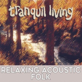 Tranquil Living: Relaxing Acoustic Folk