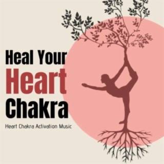 Heal Your Heart Chakra: Heart Chakra Activation Music