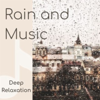 Rain and Music: Deep Relaxation