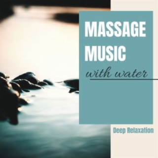 Massage Music with Water: Deep Relaxation
