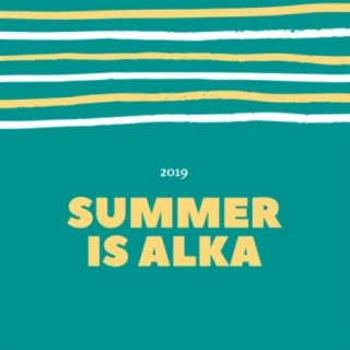 Summer Is Alka 2019