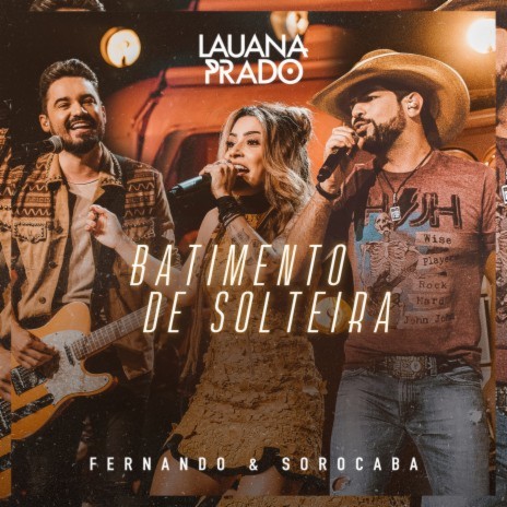 Batimento De Solteira (Ao Vivo) ft. Fernando & Sorocaba | Boomplay Music