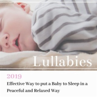 Lullabies 2019 - Effective Way to put a Baby to Sleep in a Peaceful and Relaxed Way