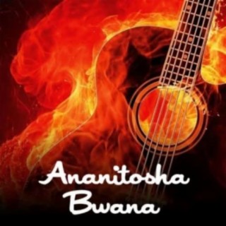 Ananitosha Bwana