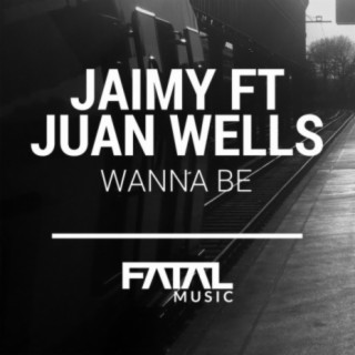 Wanna Be (Fatal Music Mix)