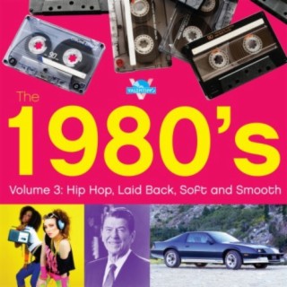 1980s, Vol. 3: Hip-Hop, Laid Back, Soft, and Smooth