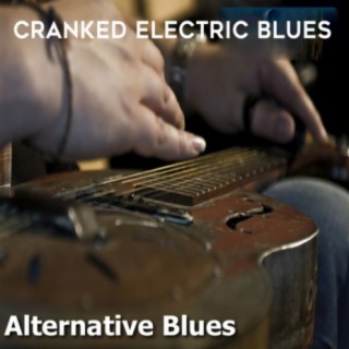 Alternative Blues: Cranked Electric Blues