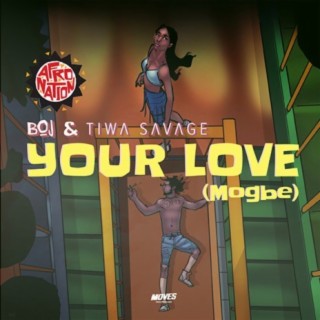Your Love (Mogbe) ft. Tiwa Savage lyrics | Boomplay Music