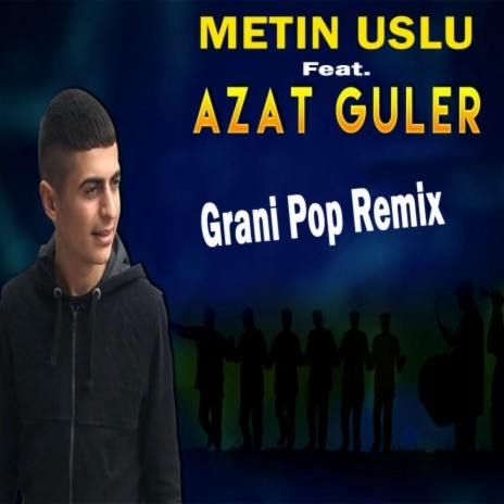 Grani Pop (Remix) ft. Azat Guler | Boomplay Music