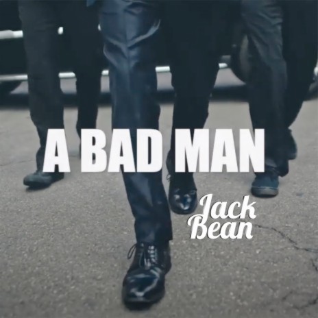 A Bad Man | Boomplay Music