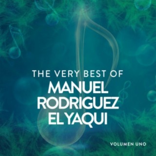 The Very Best Of Manuel Rodrigo El Yaqui
