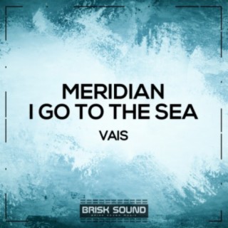 Meridian / I Go To The Sea