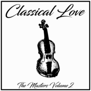 Classical Love: The Masters, Vol. 2