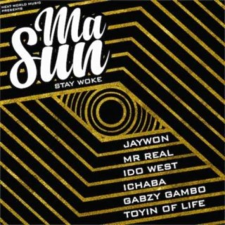 Ma Sun (Stay Woke) ft. Mr. Real, Idowest, Ichaba, Gabzy Gambo & Toyin Of Life lyrics | Boomplay Music