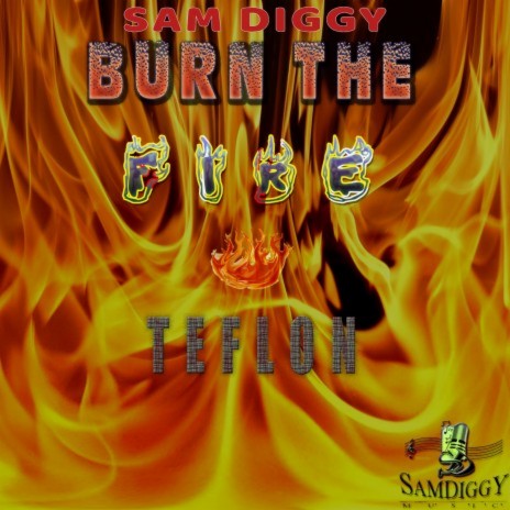 Burn The Fire ft. Teflon Young King