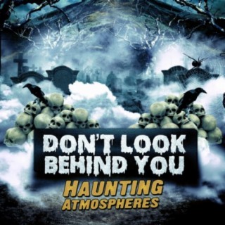 Don't Look Behind You: Haunting Atmospheres