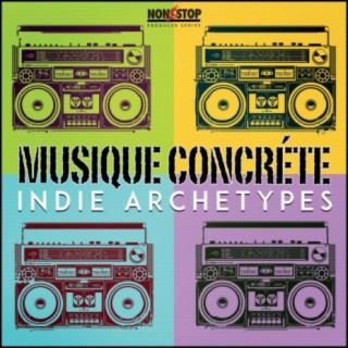 Musique Concréte: Indie Archetypes