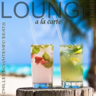 Lounge a La Carte: Chilled Downtempo Beats
