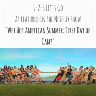 1-2-3 Let's Go (As Featured in the Netflix Show “Wet Hot American Summer: First Day of Camp”) - Single