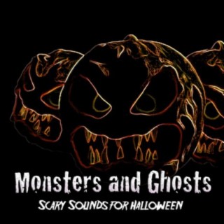 Monsters and Ghosts: Scary Sounds for Halloween, Vol. 1