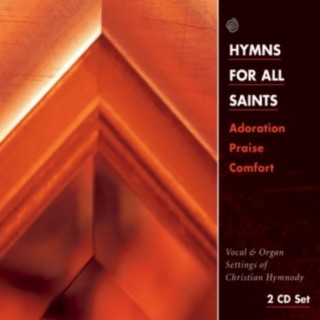 Hymns for All Saints: Adoration, Praise, Comfort