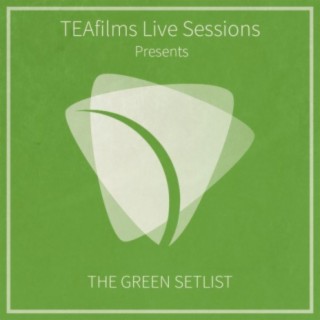 TEAfilms Live Sessions Presents: The Green Setlist
