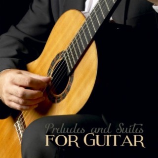 Preludes and Suites for Guitar