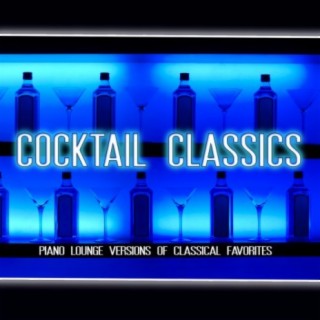 Cocktail Classics: Piano Lounge Versions of Classical Favorites